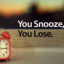 Death to the snooze button!